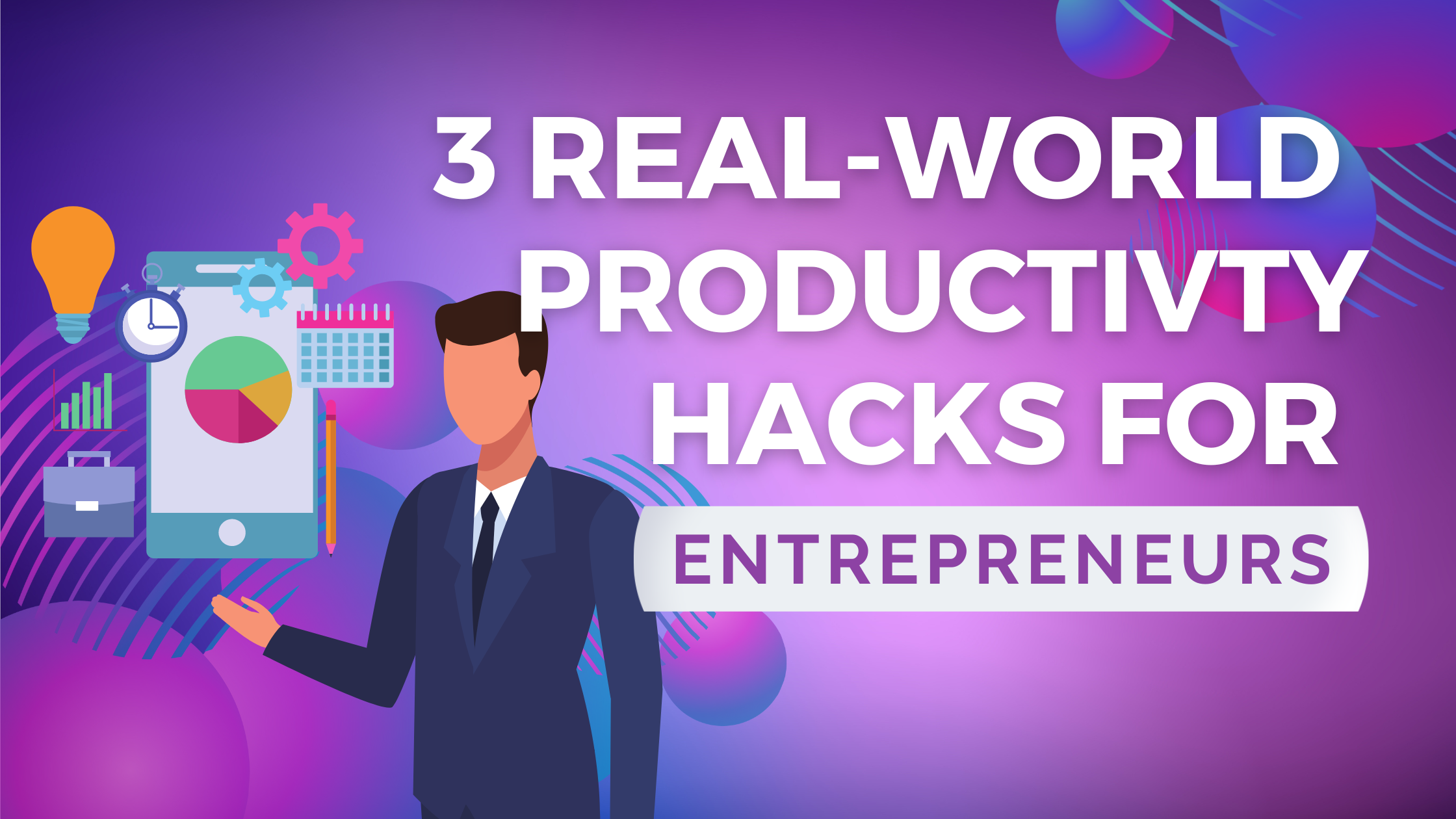 "Productivity Hacks for Entrepreneurs"